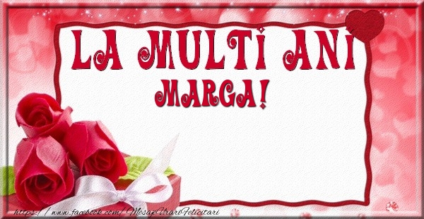 Felicitari de la multi ani - La multi ani Marga