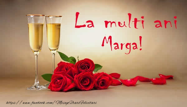 Felicitari de la multi ani - Flori & Sampanie | La multi ani Marga!