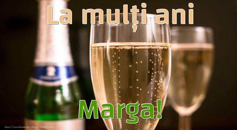 Felicitari de la multi ani - La mulți ani Marga!