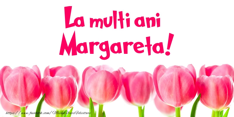Felicitari de la multi ani - Flori & Lalele | La multi ani Margareta!