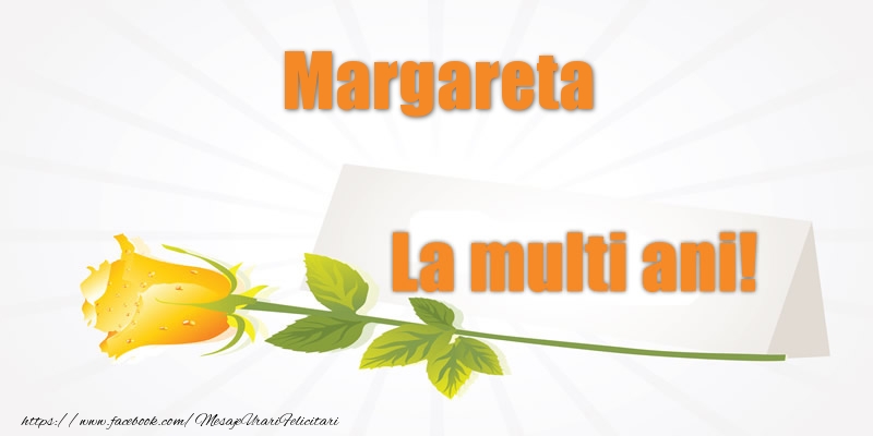 Felicitari de la multi ani - Pentru Margareta La multi ani!