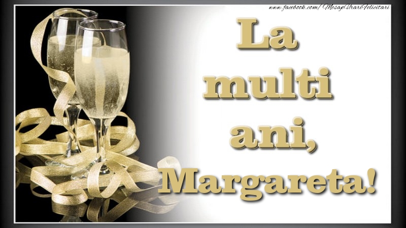 Felicitari de la multi ani - La multi ani, Margareta