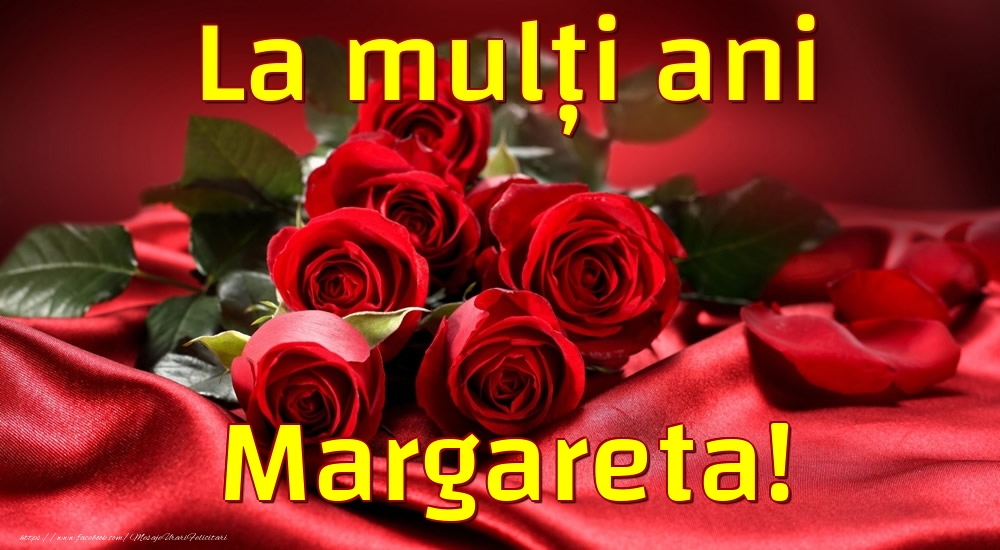 Felicitari de la multi ani - Trandafiri | La mulți ani Margareta!