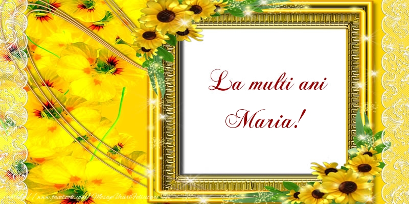 Felicitari de la multi ani - Flori | La multi ani Maria!