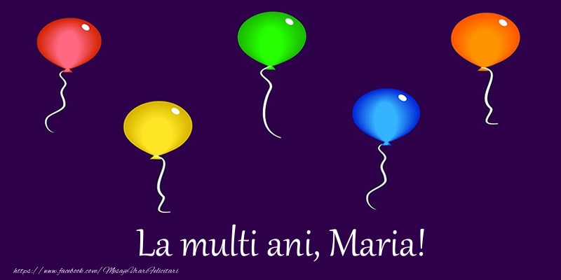 Felicitari de la multi ani - Baloane | La multi ani, Maria!
