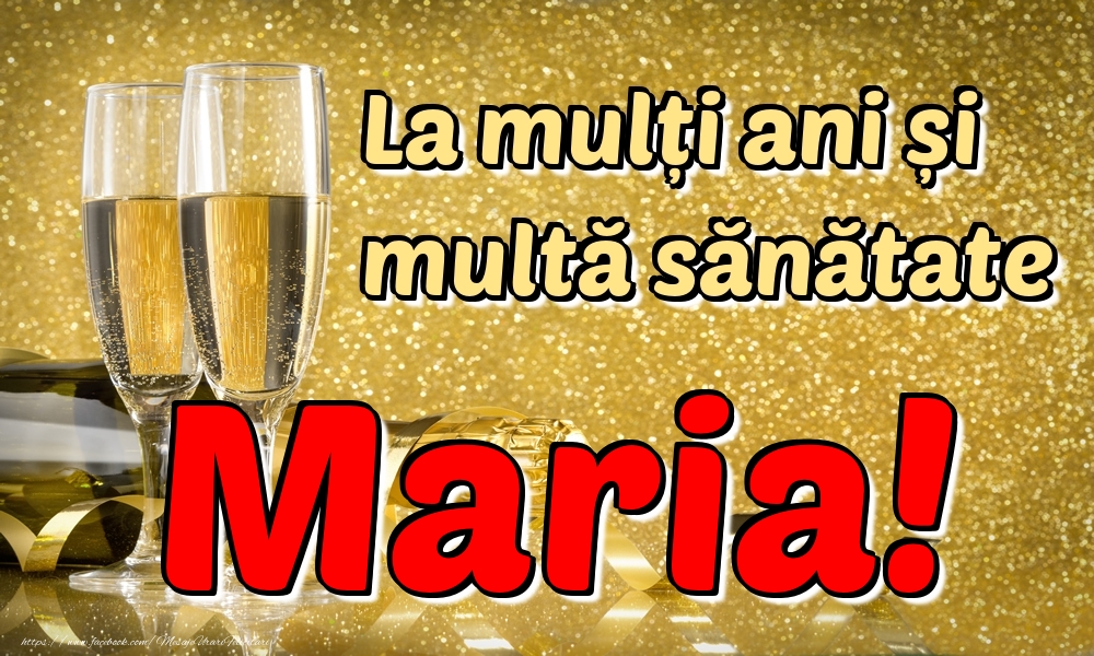 Felicitari de la multi ani - La mulți ani multă sănătate Maria!