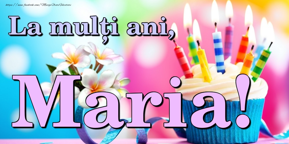 Felicitari de la multi ani - Flori & Tort | La mulți ani, Maria!