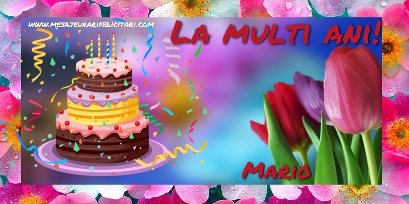 Felicitari de la multi ani - Flori & Tort | La multi ani, Mario!