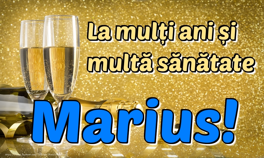  Felicitari de la multi ani - Sampanie | La mulți ani multă sănătate Marius!