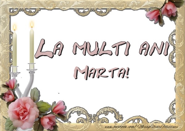 Felicitari de la multi ani - Flori | La multi ani Marta