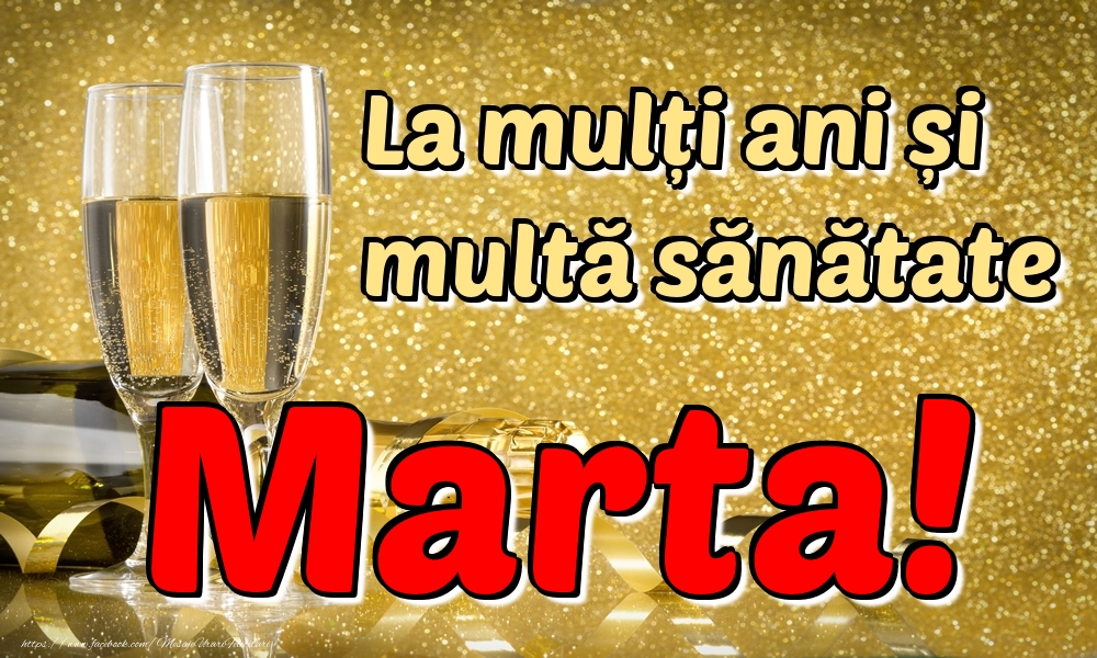 Felicitari de la multi ani - Sampanie | La mulți ani multă sănătate Marta!