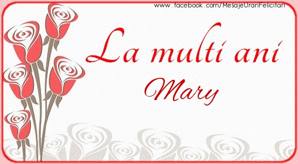 Felicitari de la multi ani - La multi ani Mary