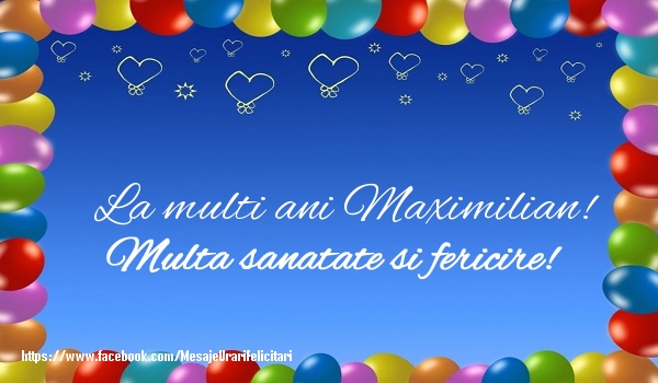 Felicitari de la multi ani - ❤️❤️❤️ Baloane & Inimioare | La multi ani Maximilian! Multa sanatate si fericire!