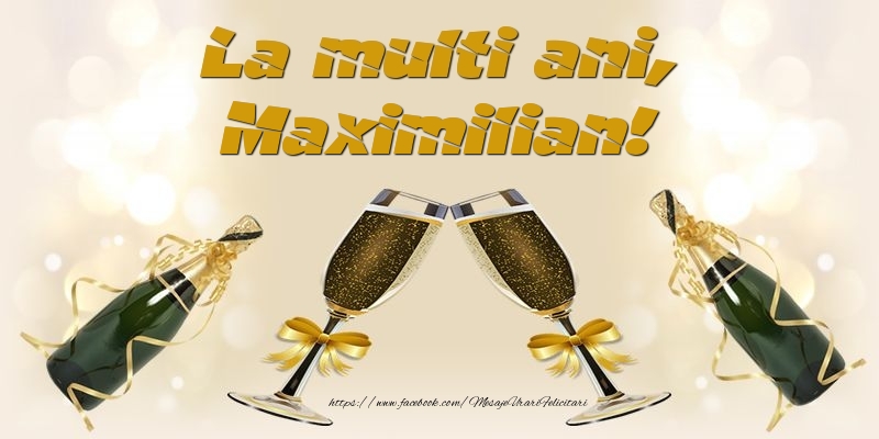 Felicitari de la multi ani - Sampanie | La multi ani, Maximilian!