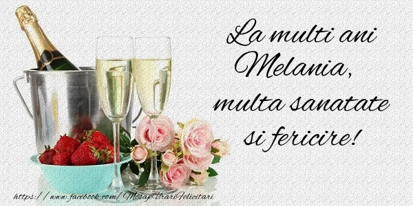 Felicitari de la multi ani - La multi ani Melania Multa sanatate si feicire!