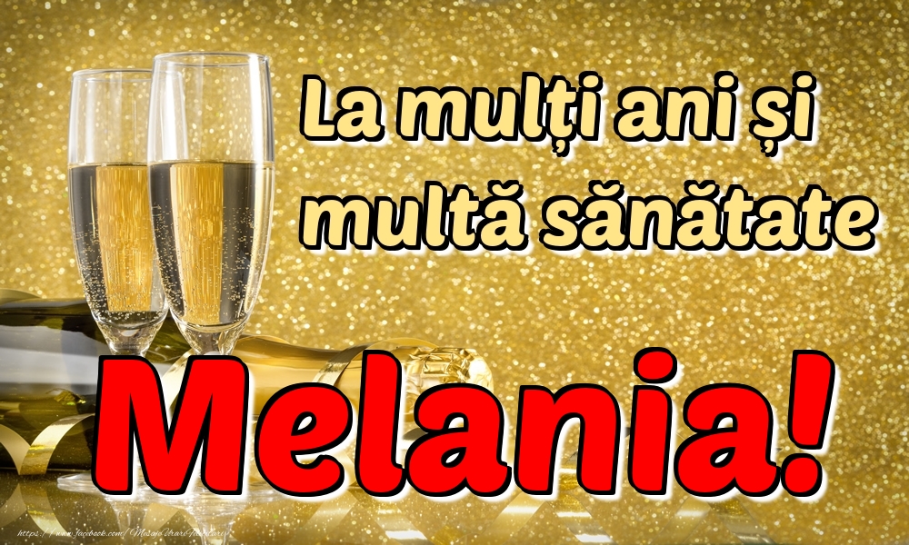 Felicitari de la multi ani - La mulți ani multă sănătate Melania!