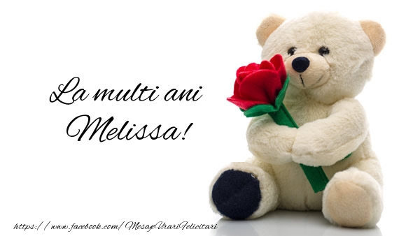 Felicitari de la multi ani - Trandafiri & Ursuleti | La multi ani Melissa!