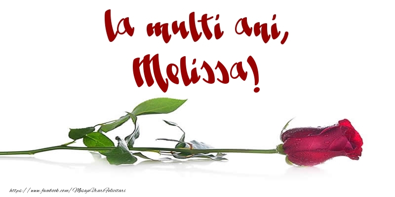 Felicitari de la multi ani - Flori & Trandafiri | La multi ani, Melissa!