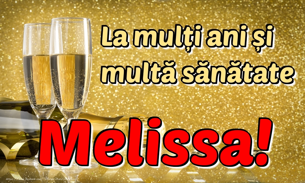 Felicitari de la multi ani - Sampanie | La mulți ani multă sănătate Melissa!