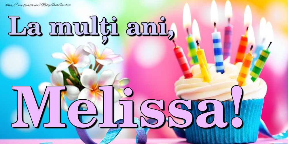 Felicitari de la multi ani - Flori & Tort | La mulți ani, Melissa!