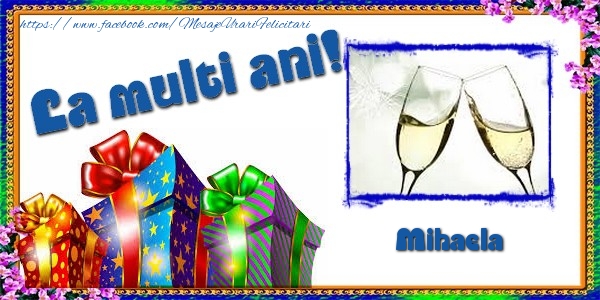 Felicitari de la multi ani - La multi ani! Mihaela