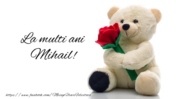 Felicitari de la multi ani - Trandafiri & Ursuleti | La multi ani Mihail!