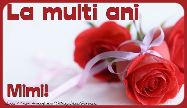 Felicitari de la multi ani - Flori & Trandafiri | La multi ani Mimi