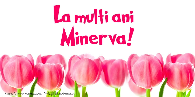 Felicitari de la multi ani - Flori & Lalele | La multi ani Minerva!