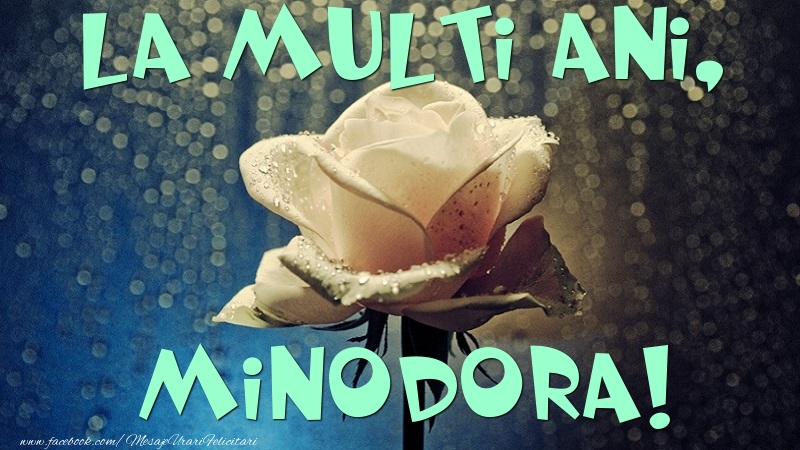 Felicitari de la multi ani - La multi ani, Minodora
