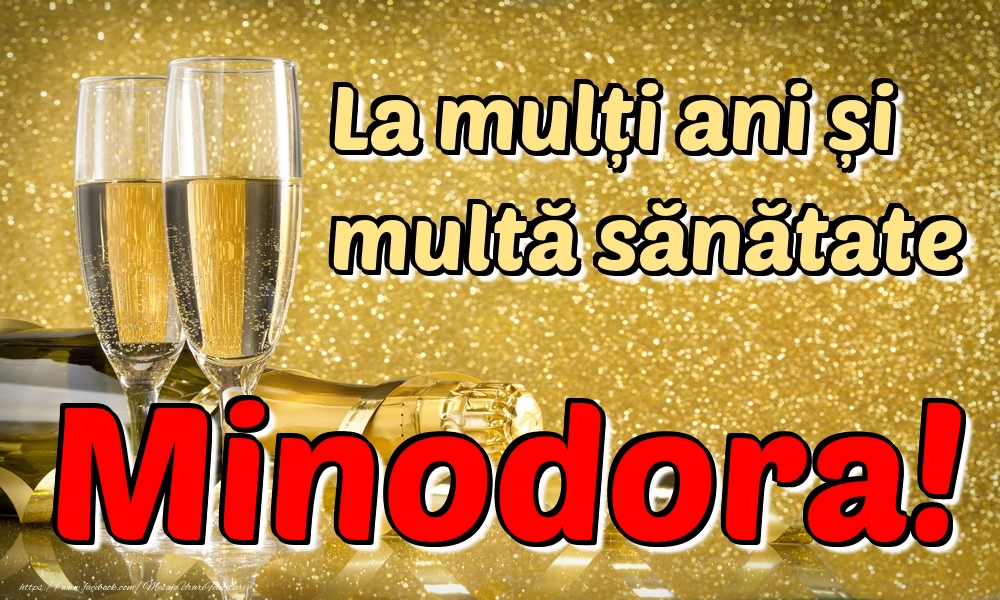Felicitari de la multi ani - Sampanie | La mulți ani multă sănătate Minodora!