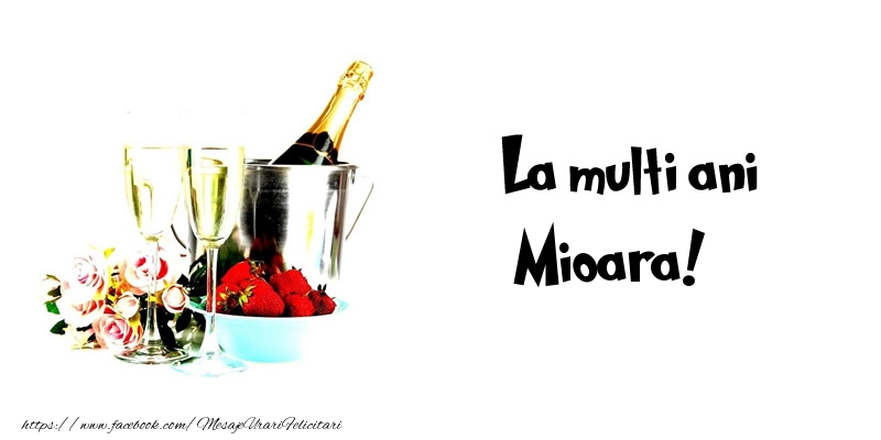 Felicitari de la multi ani - Flori & Sampanie | La multi ani Mioara!