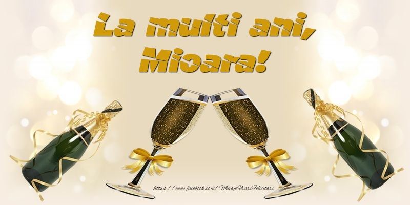 Felicitari de la multi ani - Sampanie | La multi ani, Mioara!