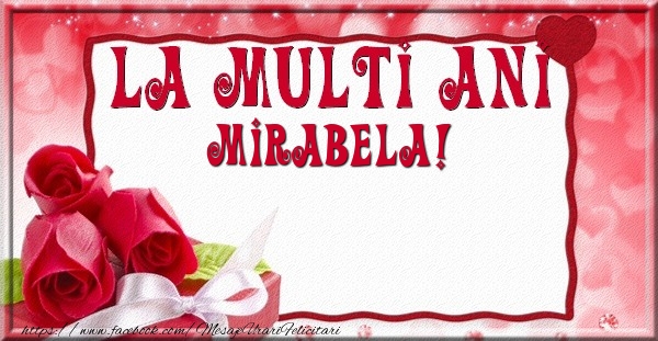 Felicitari de la multi ani - Flori & Trandafiri | La multi ani Mirabela