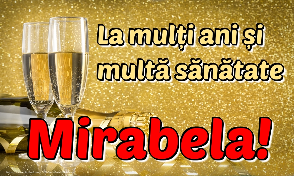 Felicitari de la multi ani - Sampanie | La mulți ani multă sănătate Mirabela!