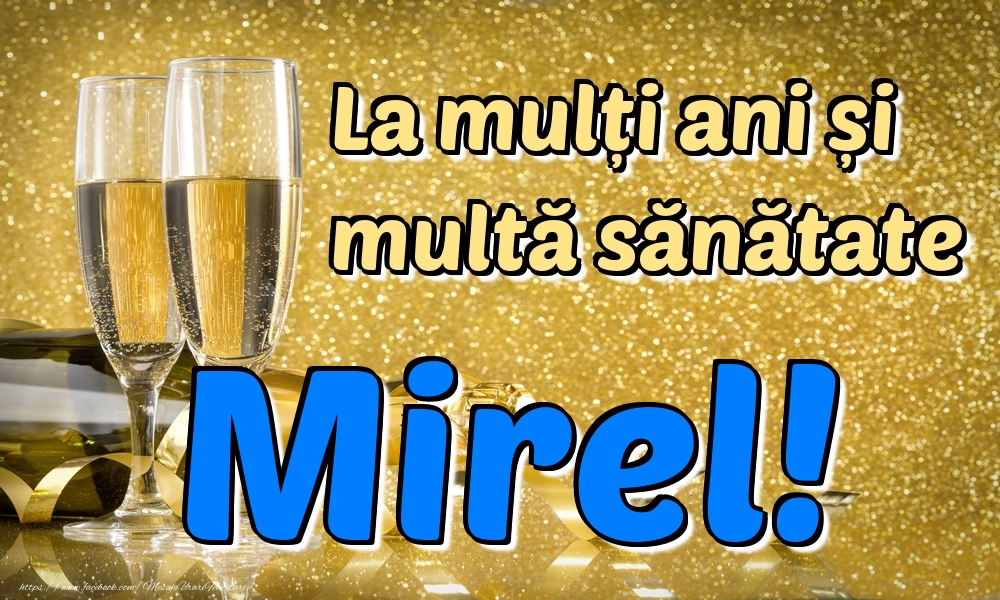 Felicitari de la multi ani - La mulți ani multă sănătate Mirel!