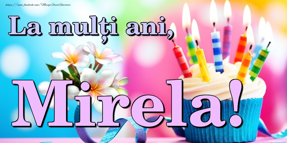 Felicitari de la multi ani - Flori & Tort | La mulți ani, Mirela!