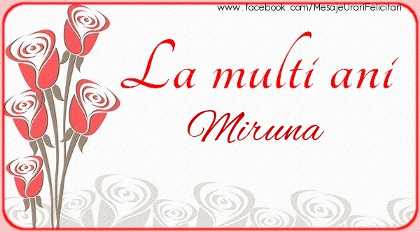 Felicitari de la multi ani - Flori | La multi ani Miruna