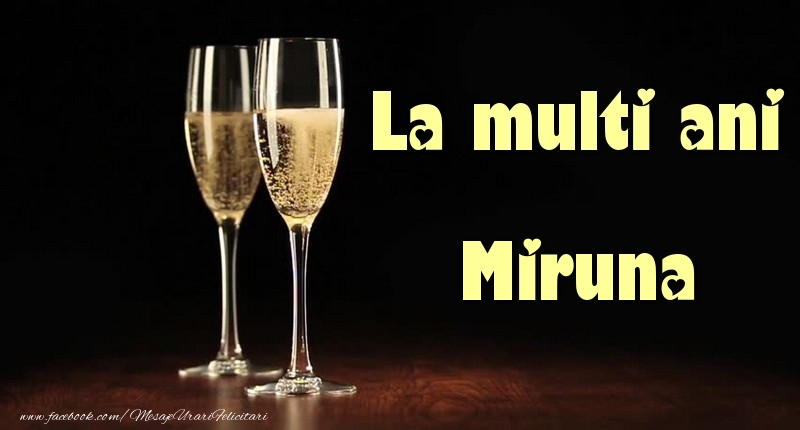 Felicitari de la multi ani - Sampanie | La multi ani Miruna