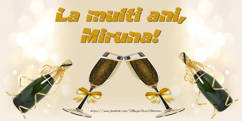 Felicitari de la multi ani - Sampanie | La multi ani, Miruna!