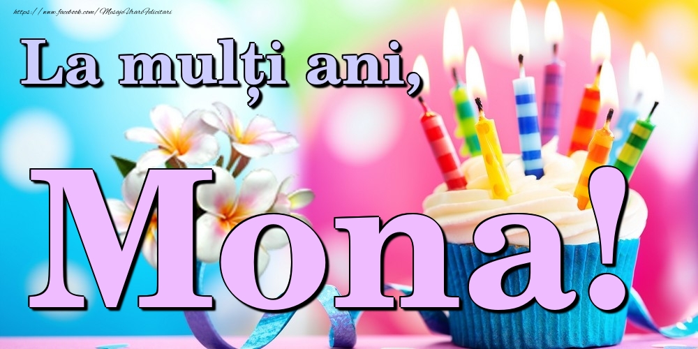 Felicitari de la multi ani - Flori & Tort | La mulți ani, Mona!