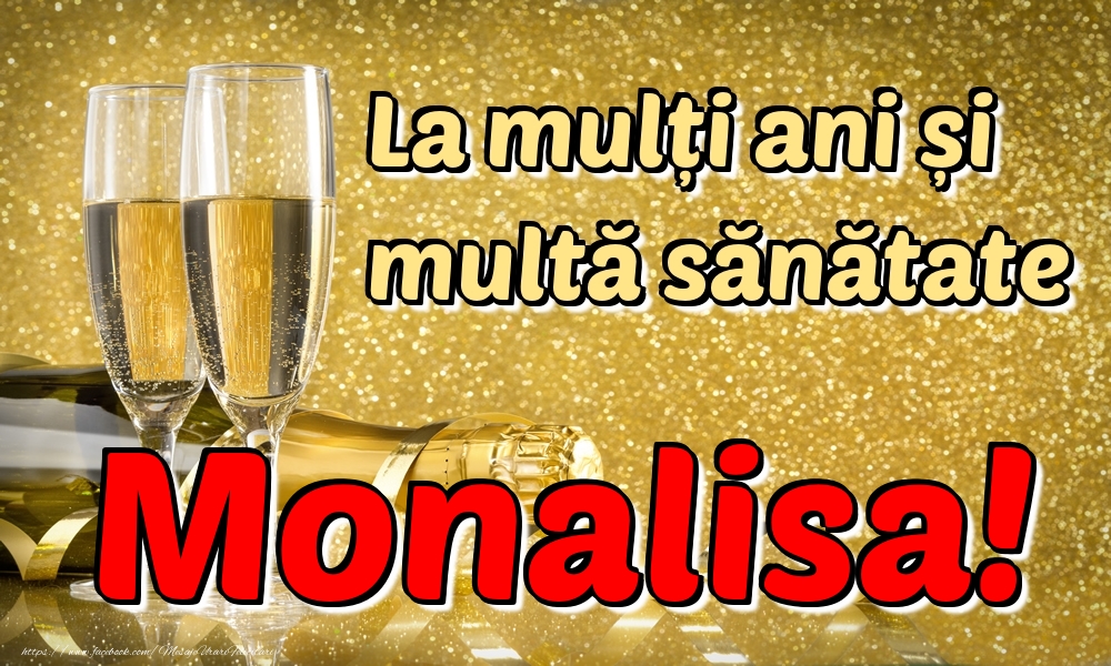 Felicitari de la multi ani - Sampanie | La mulți ani multă sănătate Monalisa!