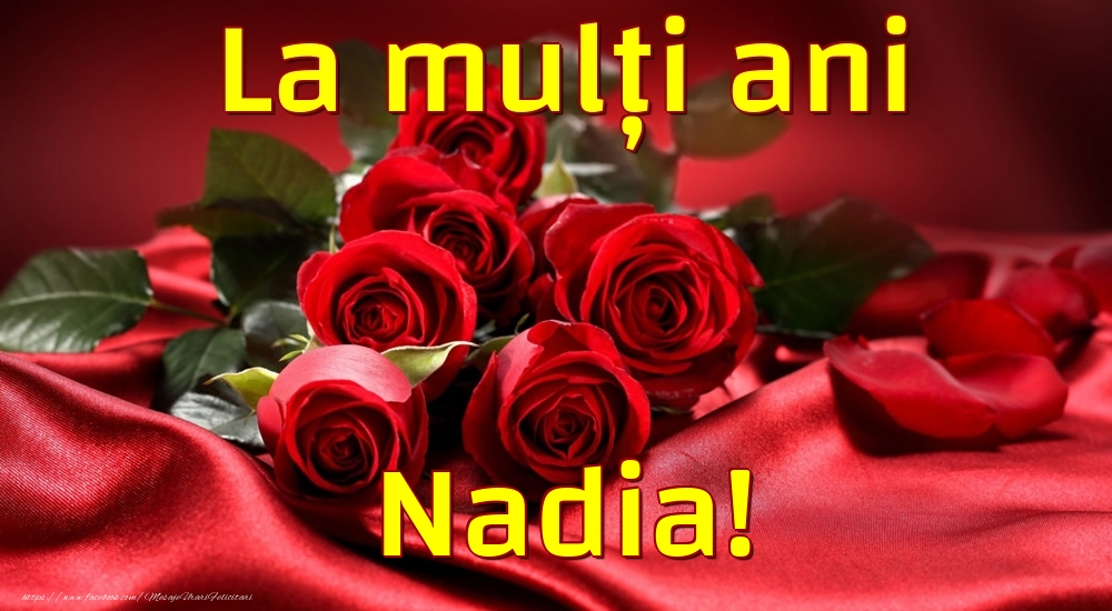 Felicitari de la multi ani - Trandafiri | La mulți ani Nadia!