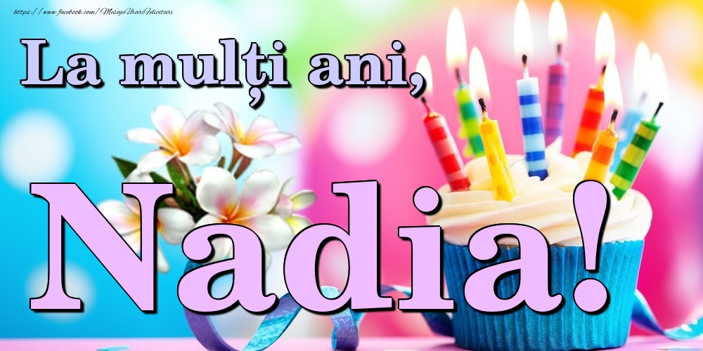 Felicitari de la multi ani - Flori & Tort | La mulți ani, Nadia!