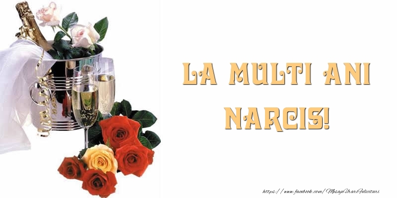 Felicitari de la multi ani - Flori & Sampanie | La multi ani Narcis!