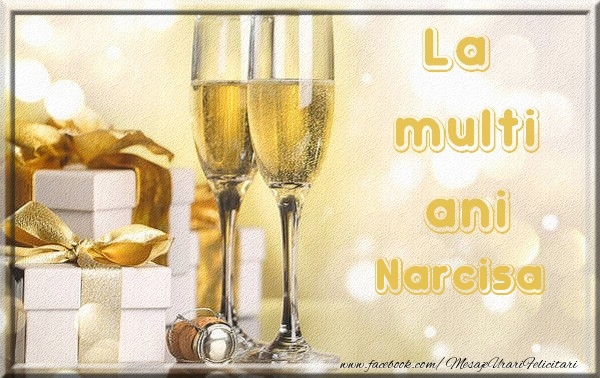 Felicitari de la multi ani - Sampanie | La multi ani Narcisa