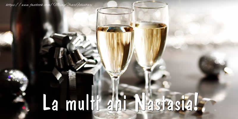 Felicitari de la multi ani - Sampanie | La multi ani Nastasia!