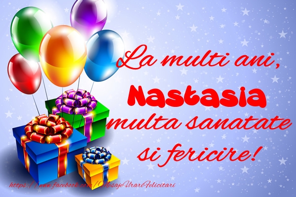 Felicitari de la multi ani - Baloane & Cadou | La multi ani, Nastasia multa sanatate si fericire!