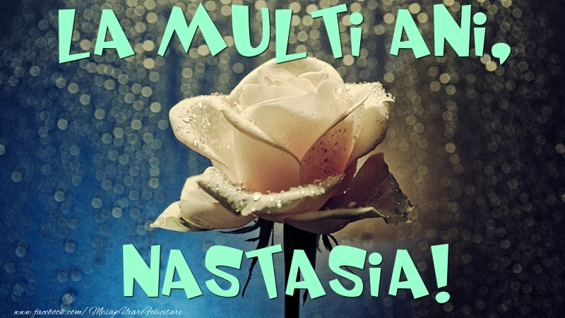 Felicitari de la multi ani - Flori & Trandafiri | La multi ani, Nastasia