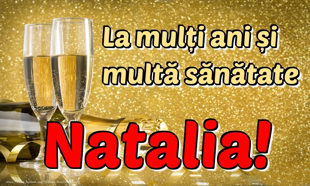 Felicitari de la multi ani - La mulți ani multă sănătate Natalia!