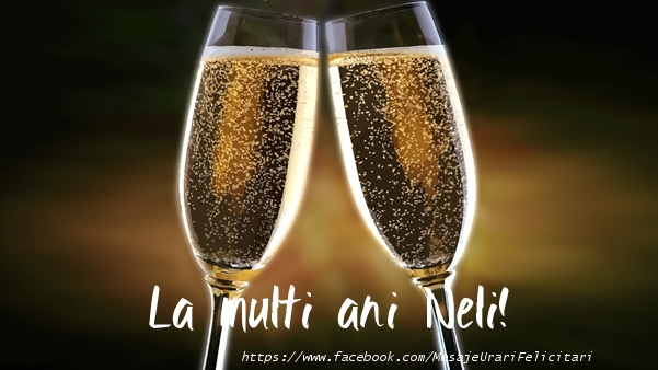 Felicitari de la multi ani - Sampanie | La multi ani Neli!